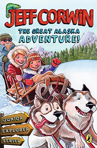 The Great Alaska Adventure!: Junior Explorer Series Book 2 (Jeff Corwin's Junior Explorer) - 5090