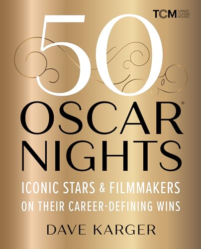 50 Oscar Nights: Iconic Stars & Filmmakers on Their Career-Defining Wins (Turner Classic Movies)