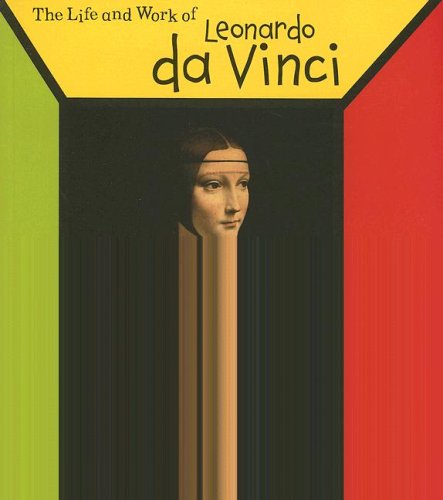 Leonardo Da Vinci (The Life and Work of . . .)