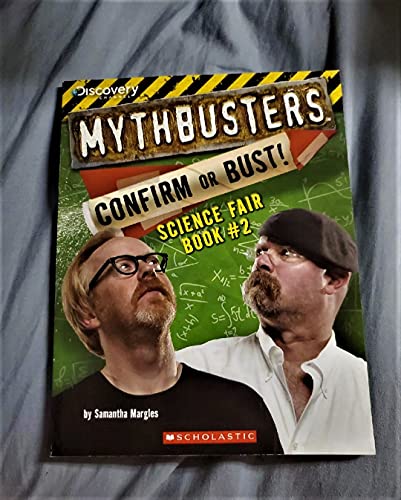 Mythbusters: Confirm or Bust! Science Fair Book #2 (MythBusters Science Fair Book) - 3089