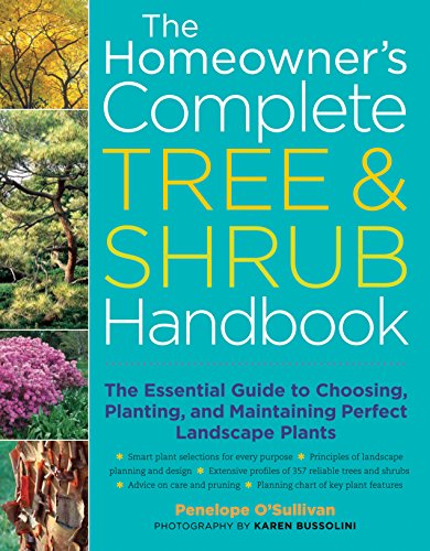 The Homeowner's Complete Tree & Shrub Handbook: The Essential Guide to Choosing, Planting, and Maintaining Perfect Landscape Plants - 3828