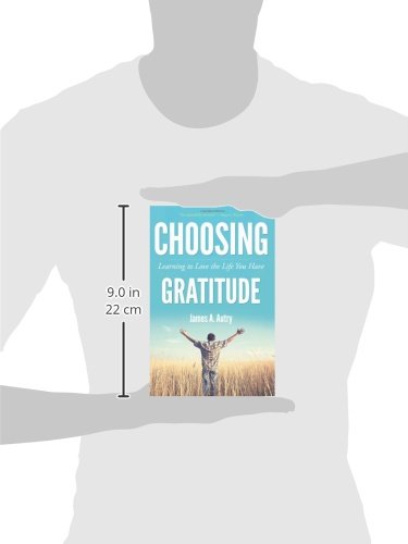 Choosing Gratitude: Learning to Love the Life You Have - 1178