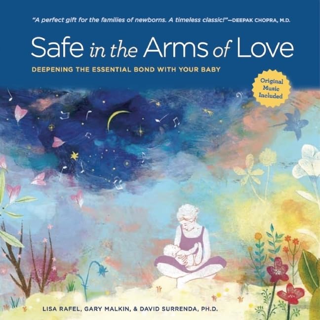 Safe in the Arms of Love: Deepening the Essential Bond With Your Baby - 1070