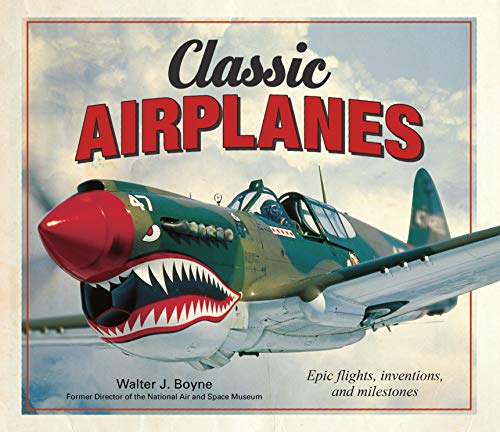 Classic Airplanes: Epic Flights, Inventions and Milestones - 7469