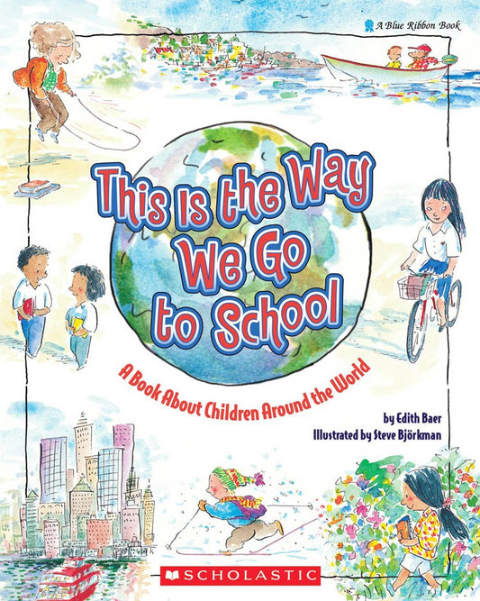 This Is the Way We Go to School: A Book about Children Around the World - 392