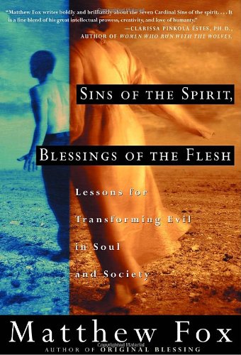 Sins of the Spirit, Blessings of the Flesh: Lessons for Transforming Evil in Soul and Society - 6653