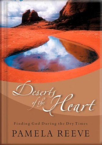 Deserts of the Heart: Finding God During the Dry Times - 8588