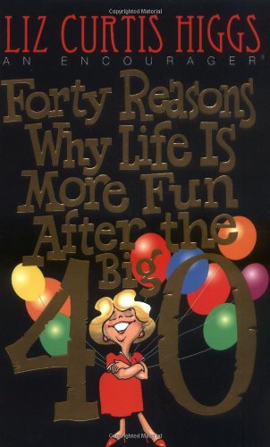 Forty Reasons Why Life Is More Fun After The Big 40 - 1086