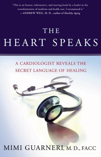 The Heart Speaks: A Cardiologist Reveals the Secret Language of Healing