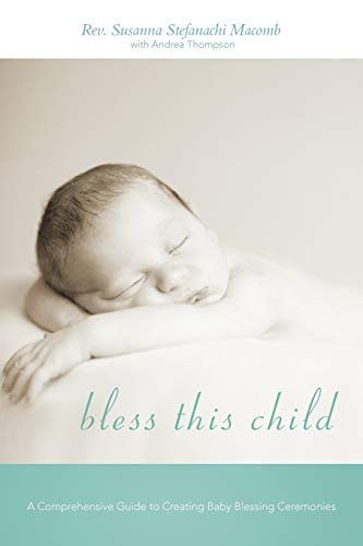 Bless This Child: A Comprehensive Guide to Creating Baby Blessing Ceremonies - 9931