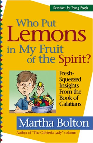 Who Put Lemons in My Fruit of the Spirit?: Fresh-Squeezed Insights from the Book of Galatians - 5556