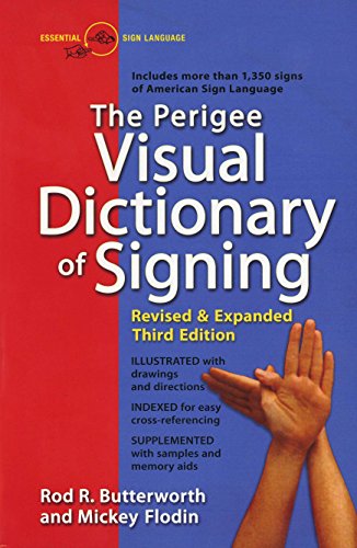 The Perigee Visual Dictionary of Signing: Revised & Expanded Third Edition - 4813