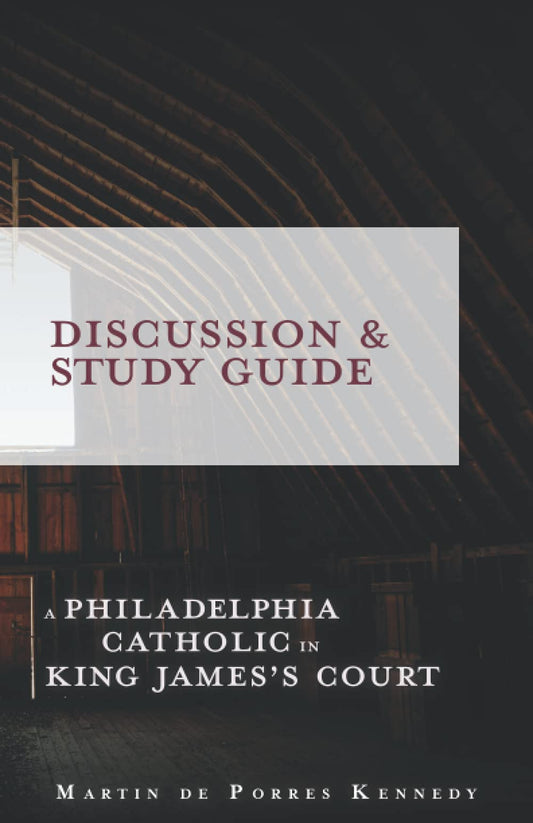 A Philadelphia Catholic in King James's Court: Discussion Guide