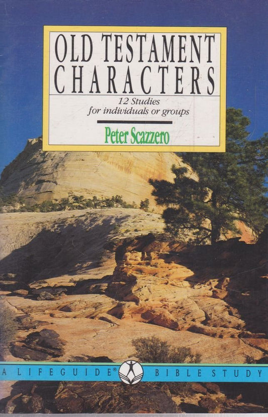 Old Testament Characters: Learning to Walk With God : 12 Studies for Individuals or Groups, With Notes for Leaders (A Lifeguide Bible Study) - 4313