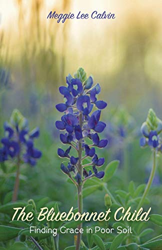 The Bluebonnet Child: Finding Grace in Poor Soil - 9050