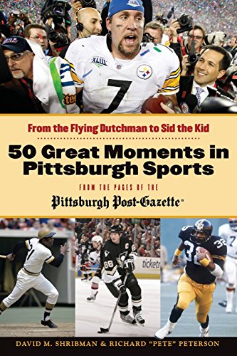 50 Great Moments in Pittsburgh Sports: From the Flying Dutchman to Sid the Kid - 9110