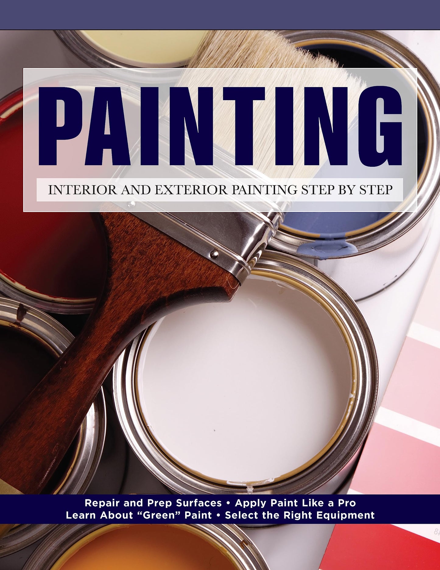 Painting: Interior and Exterior Painting Step by Step (Creative Homeowner) Beginner-Friendly Guide - Repair and Prep Surfaces, Select Equipment, Paint Like a Pro, Tips, and More (Home Improvement) - 6470