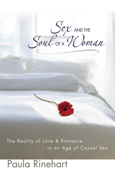 Sex and the Soul of a Woman: The Reality of Love and Romance in an Age of Casual Sex - 9854