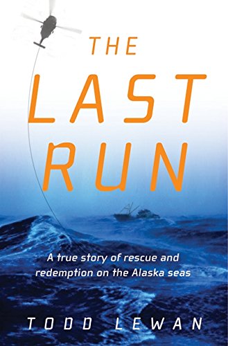 The Last Run: A true story of rescue and redemption on the Alaska seas - 6768