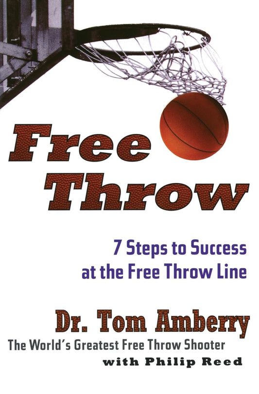 Free Throw: 7 Steps to Success at the Free Throw Line - 9944