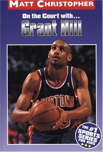 On the Court With... Grant Hill (Athlete Biographies) - 456