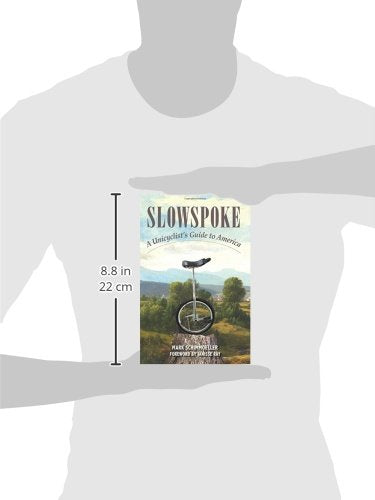 Slowspoke: A Unicyclist's Guide to America - 7587