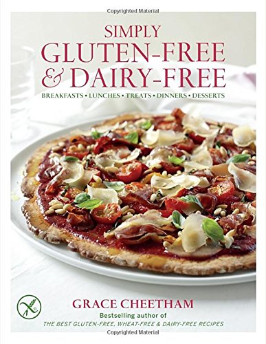 Simply Gluten-Free & Dairy-Free: Breakfasts*Lunches*Treats*Dinners*Desserts - 3561