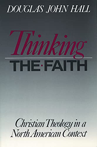 Thinking The Faith: Christian Theology in a North American Context - 3585