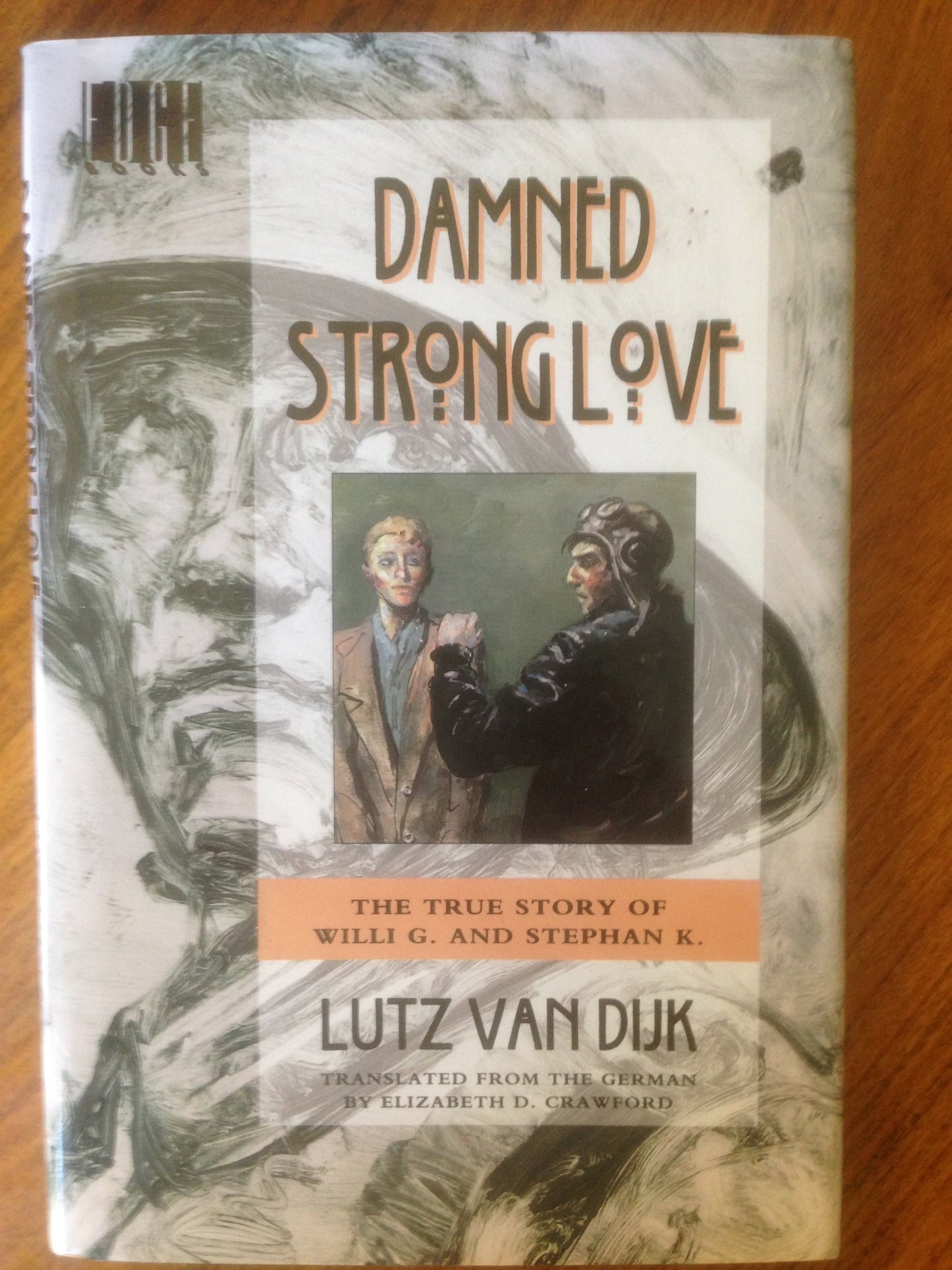 Damned Strong Love: The True Story of Willi G. and Stefan K. : A Novel - 8613