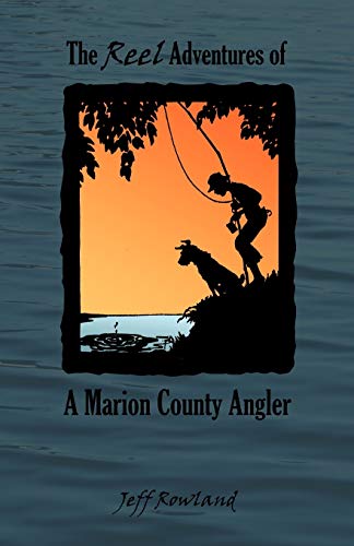 The Reel Adventures of a Marion County Angler - 5408