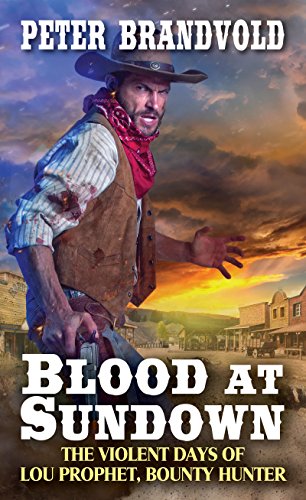 Blood at Sundown (Lou Prophet, Bounty Hunter) - 7379