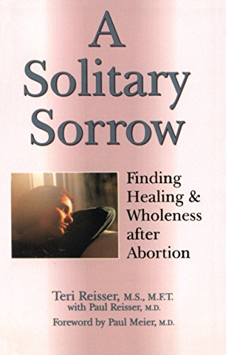 A Solitary Sorrow: Finding Healing & Wholeness after Abortion - 1676