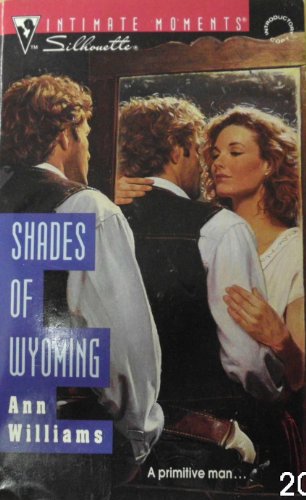 Shades Of Wyoming (Silhouette Intimate Moments) - 503