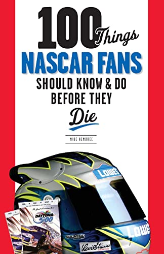 100 Things NASCAR Fans Should Know & Do Before They Die (100 Things...Fans Should Know) - 8899