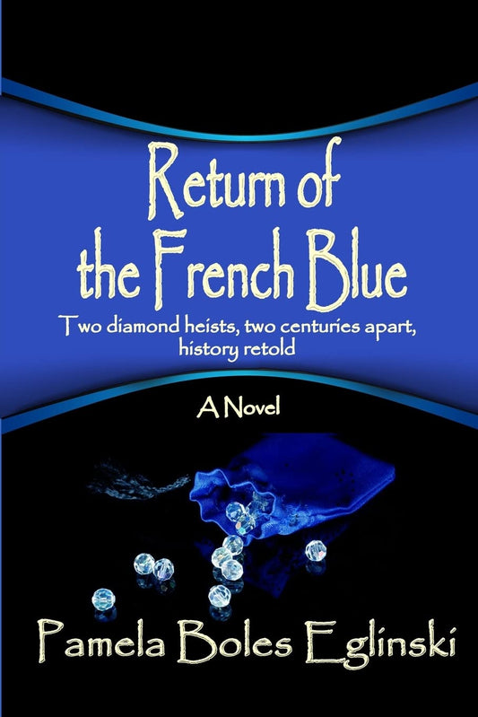 Return of the French Blue: Two diamond heists, two centuries apart, history retold. (Catalina & Bonhomme International Spy Team) - 5097