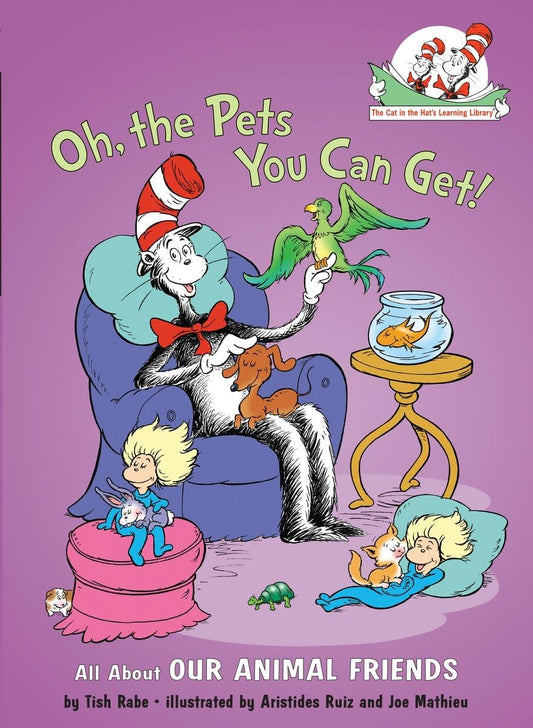 Oh, the Pets You Can Get! All About Our Animal Friends (The Cat in the Hat's Learning Library) - 5725