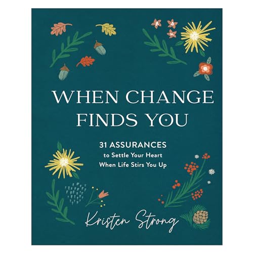 When Change Finds You: 31 Assurances to Settle Your Heart When Life Stirs You Up - 8037