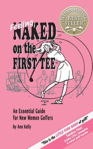 Feeling Naked on the First Tee: An Essential Guide for New Women Golfers - 4961