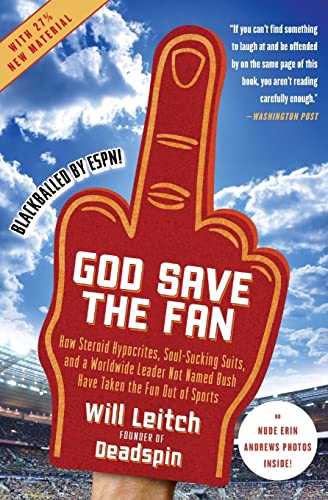 God Save the Fan: How Steroid Hypocrites, Soul-Sucking Suits, and a Worldwide Leader Not Named Bush Have Taken the Fun Out of Sports - 9052