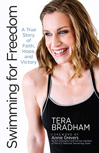 Swimming for Freedom: A True Story of Faith, Hope, and Victory (Paperback)  The Inspirational Story of Tera Bradham's Unconventional Comeback - 5859