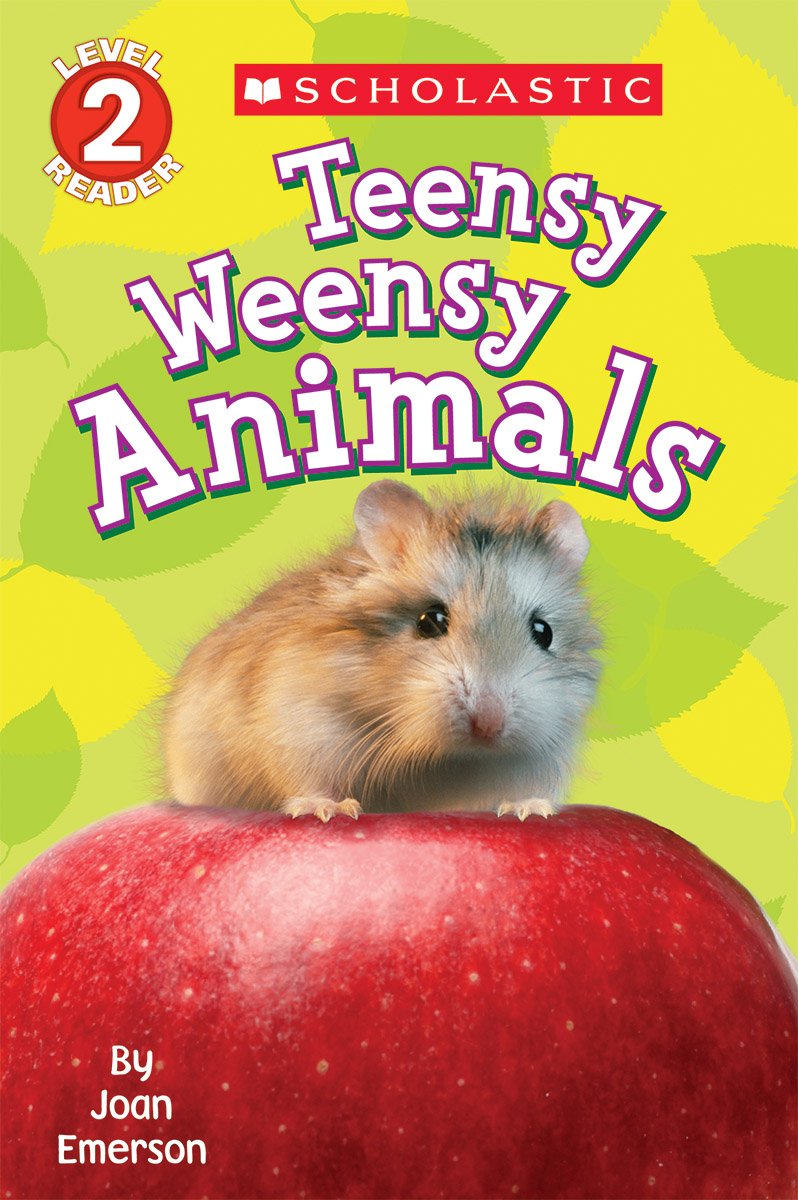 Scholastic Reader Level 2: Teensy Weensy Animals - 9888