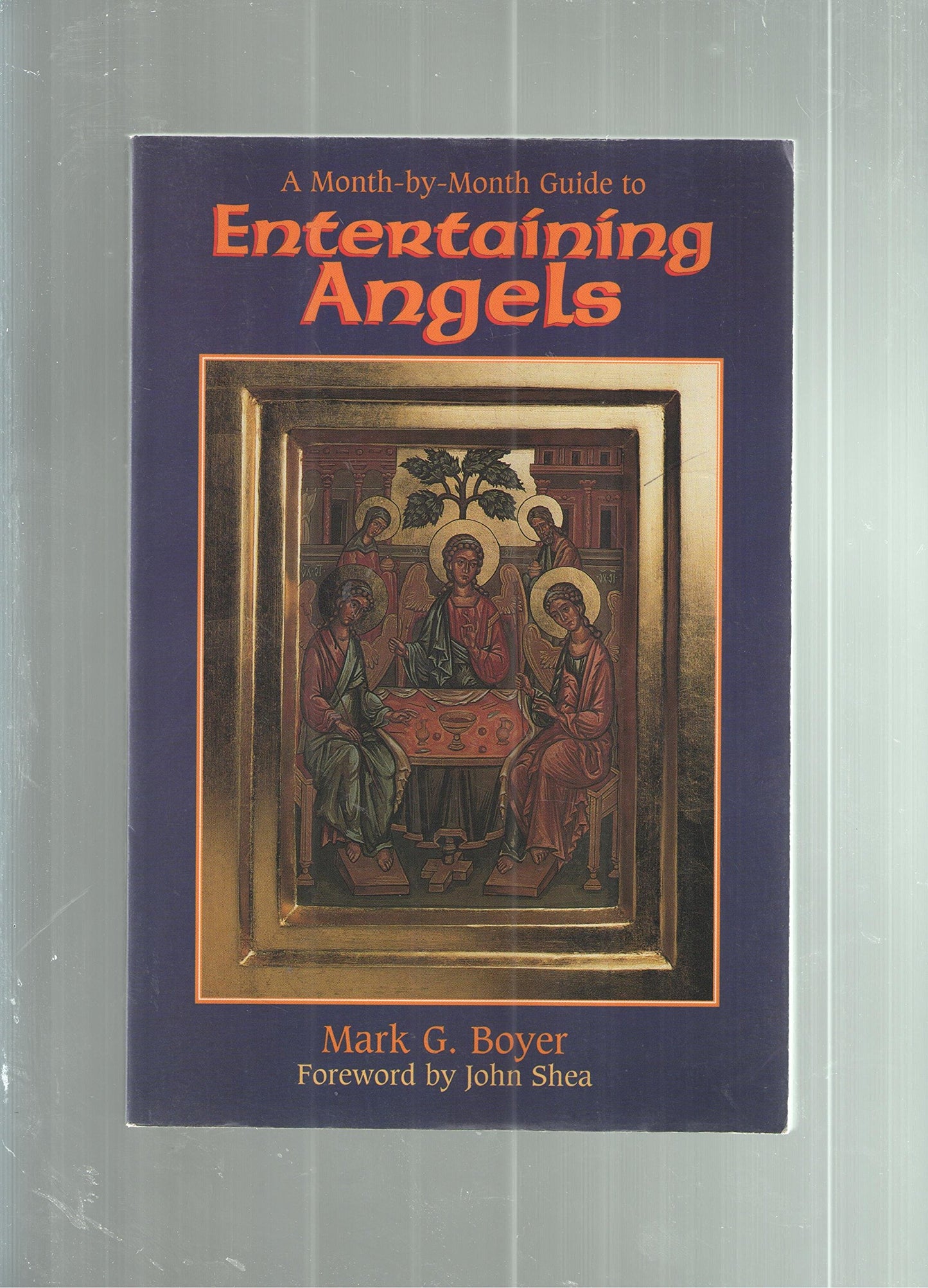 A Month-By-Month Guide to Entertaining Angels: Meeting God's Messengers in Scripture and in Our Lives - 7109