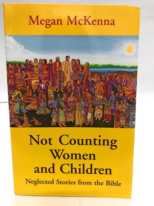 Not Counting Women and Children: Neglected Stories from the Bible - 7066