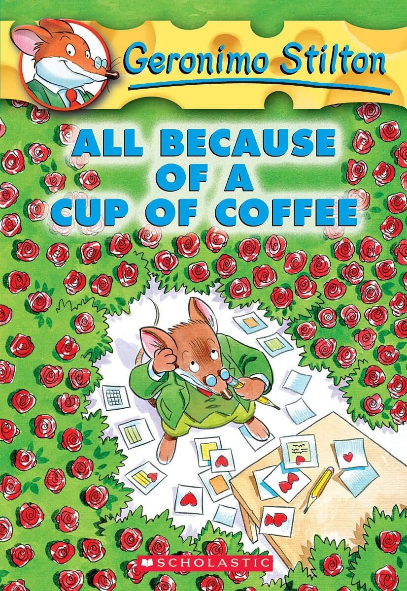 All Because of a Cup of Coffee (Geronimo Stilton, No. 10) - 7319