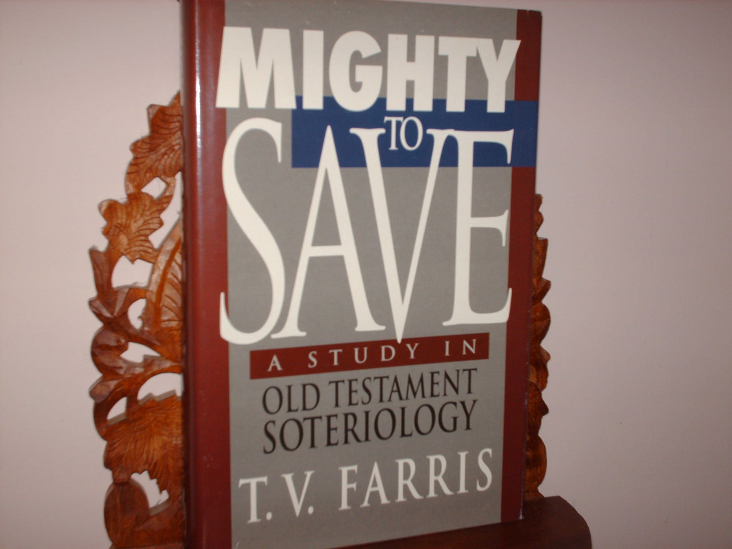 Mighty to Save: A Study in Old Testament Soteriology