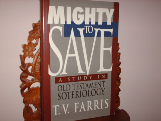 Mighty to Save: A Study in Old Testament Soteriology