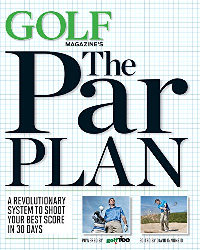 GOLF Magazine's The Par Plan: A Revolutionary System to Shoot Your Best Score in 30 Days - 2422