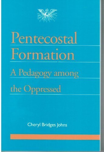 Pentecostal Formation: A Pedagogy Among the Oppressed (Journal of Pentecostal Theology Supplement, No 2) - 597