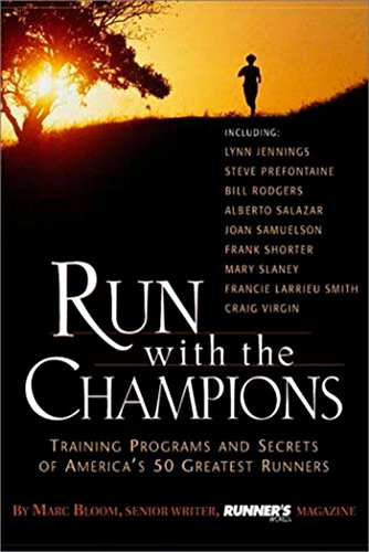 Run with the Champions: Training Programs and Secrets of America's 50 Greatest Runners - 3070