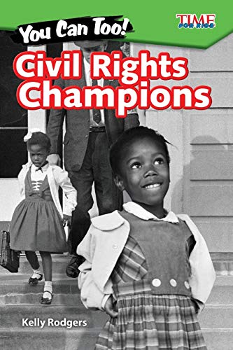 You Can Too! Civil Rights Champions (Time for Kids(r) Informational Text) - 9608